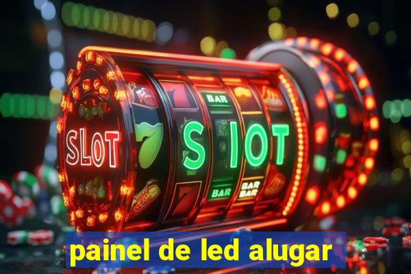 painel de led alugar