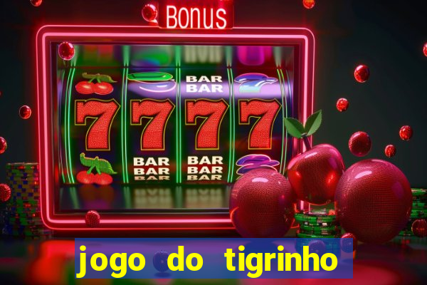 jogo do tigrinho maior que a bolsa