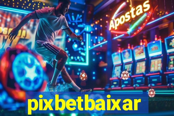 pixbetbaixar