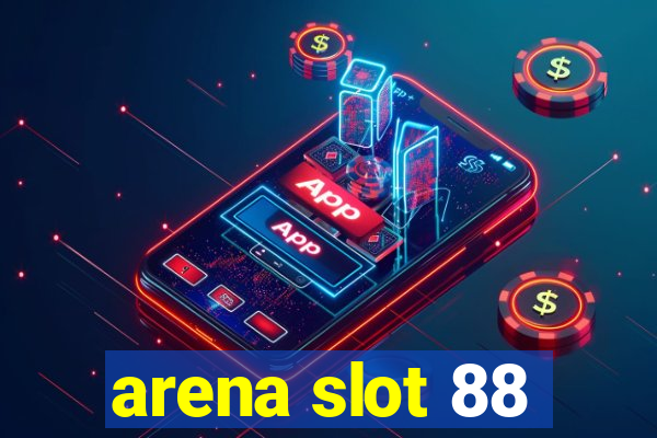 arena slot 88