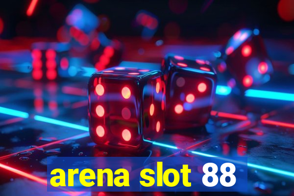 arena slot 88