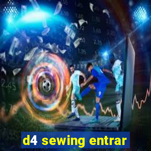 d4 sewing entrar