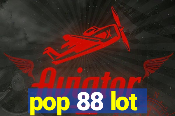 pop 88 lot