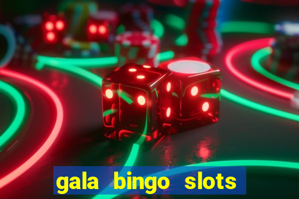 gala bingo slots and games