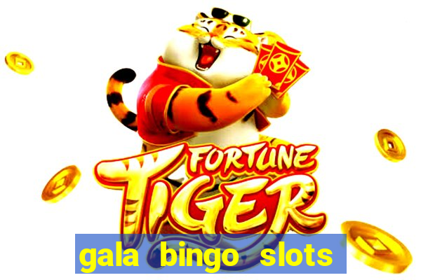 gala bingo slots and games