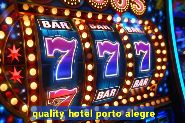 quality hotel porto alegre