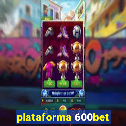 plataforma 600bet