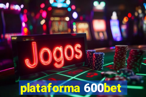 plataforma 600bet