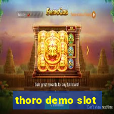 thoro demo slot