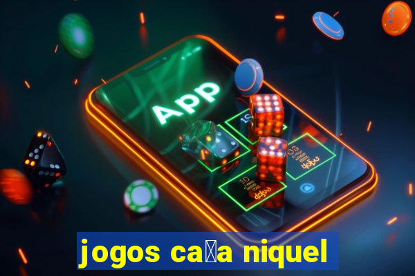 jogos ca莽a niquel