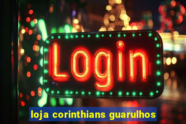 loja corinthians guarulhos