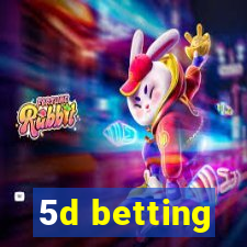 5d betting