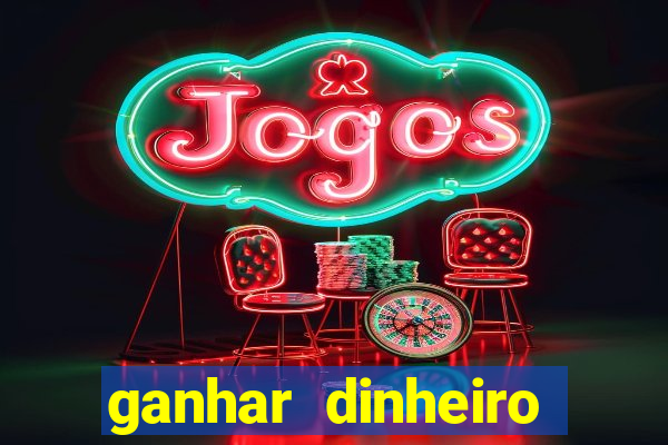 ganhar dinheiro online jogos