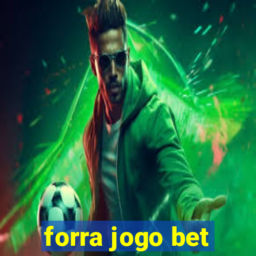 forra jogo bet