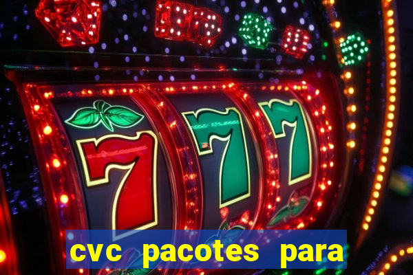 cvc pacotes para porto seguro