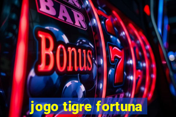 jogo tigre fortuna