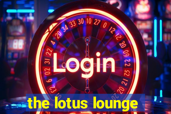 the lotus lounge