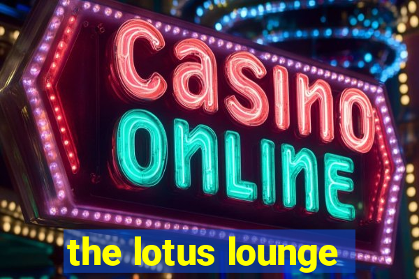 the lotus lounge