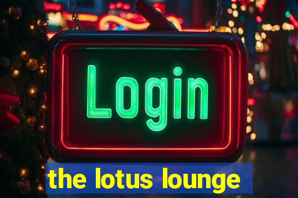 the lotus lounge