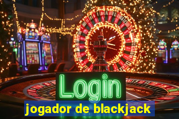 jogador de blackjack