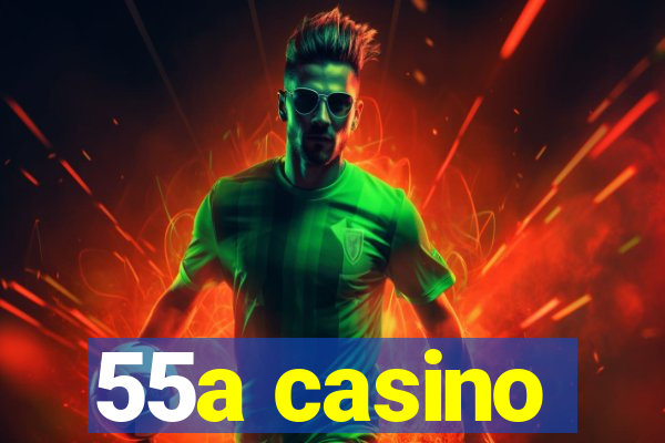 55a casino