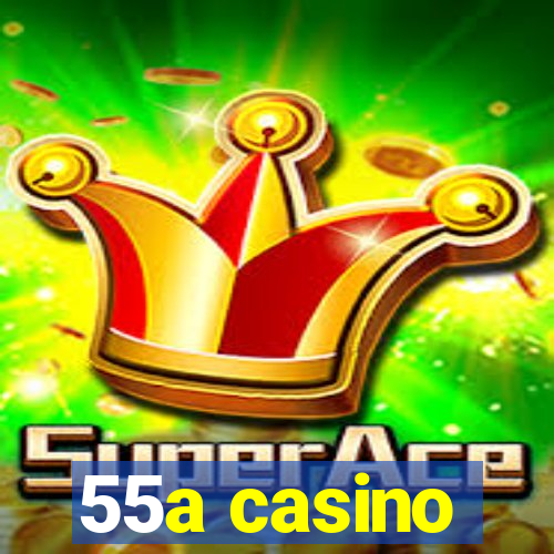 55a casino