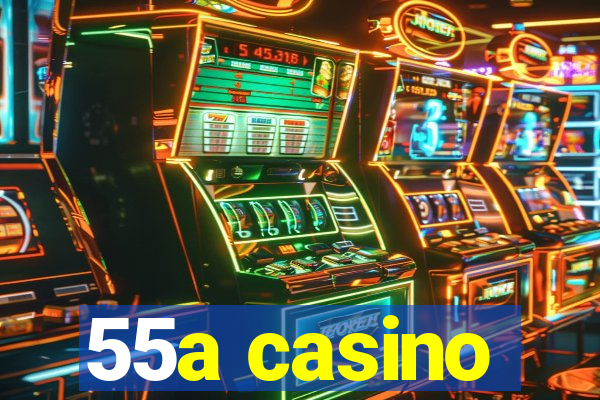 55a casino