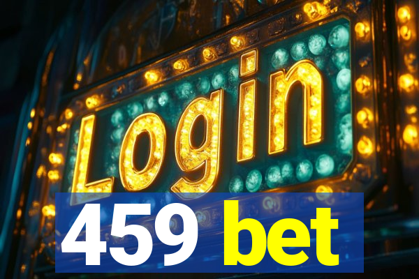 459 bet