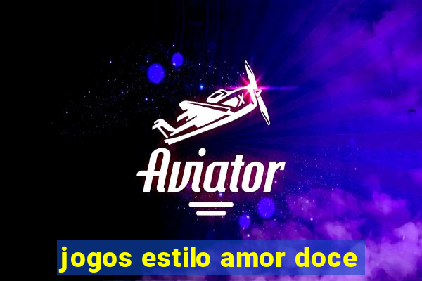 jogos estilo amor doce