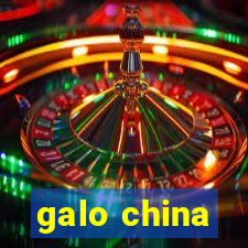 galo china