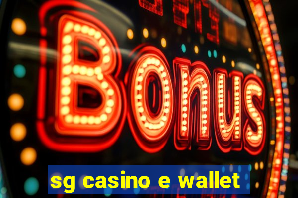 sg casino e wallet