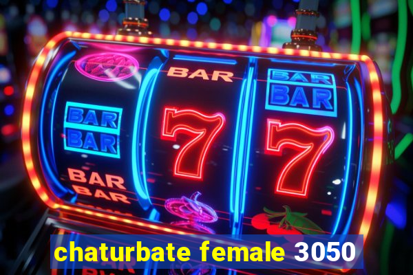 chaturbate female 3050