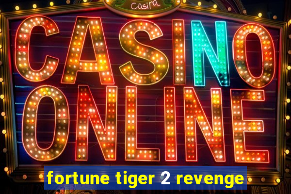 fortune tiger 2 revenge