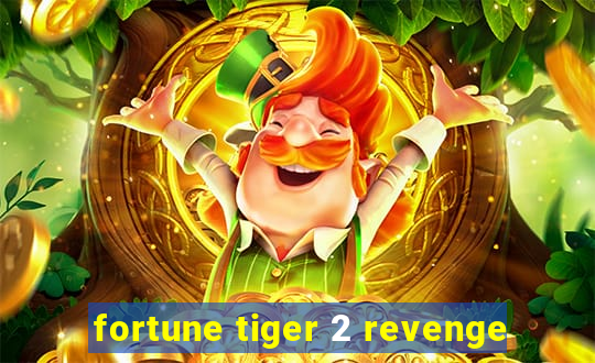 fortune tiger 2 revenge