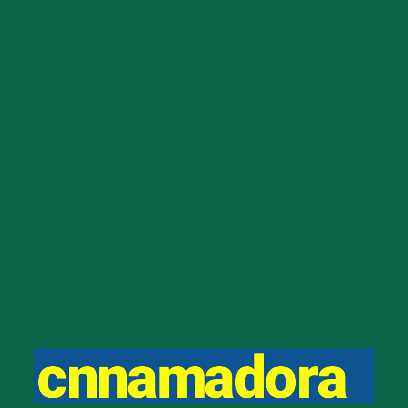 cnnamadora