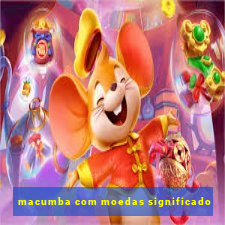 macumba com moedas significado