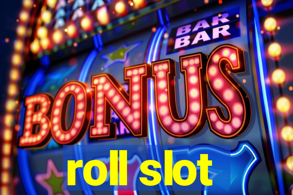 roll slot