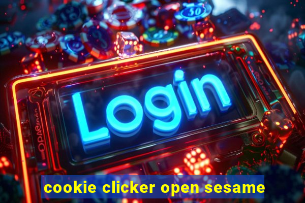 cookie clicker open sesame