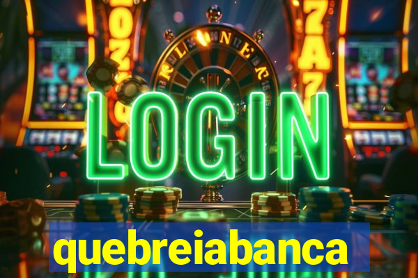 quebreiabanca