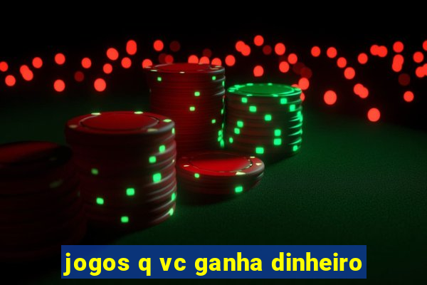 jogos q vc ganha dinheiro