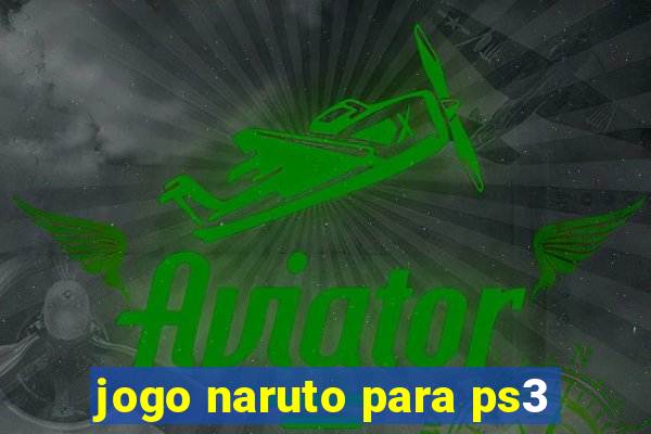 jogo naruto para ps3