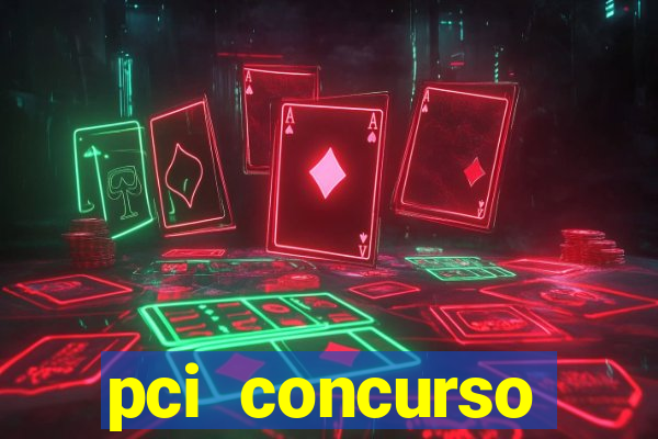 pci concurso regi茫o nordeste