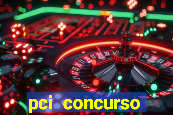 pci concurso regi茫o nordeste