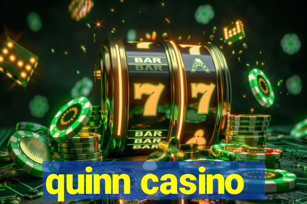 quinn casino