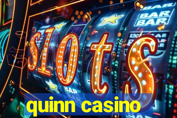 quinn casino