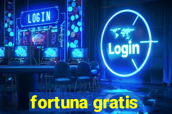 fortuna gratis