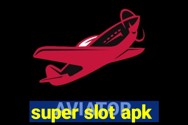 super slot apk