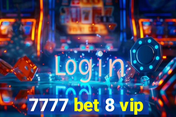 7777 bet 8 vip