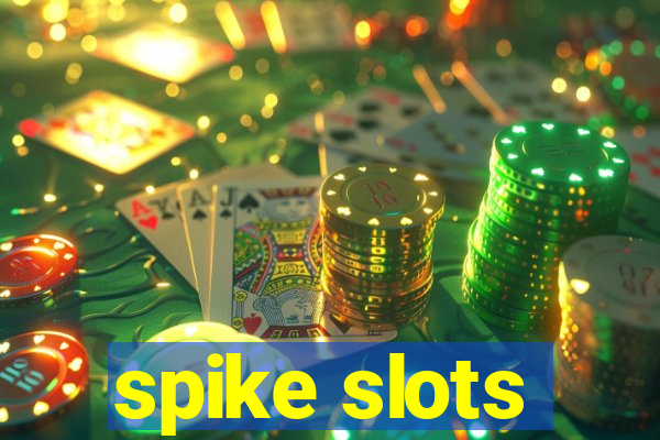 spike slots