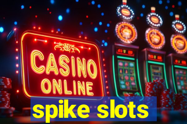 spike slots